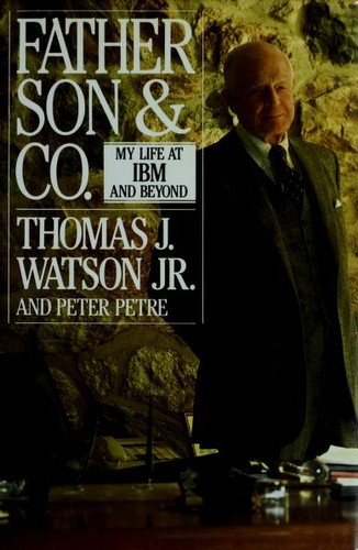 Image 0 of Father, Son, and Co.: My Life at IBM and Beyond