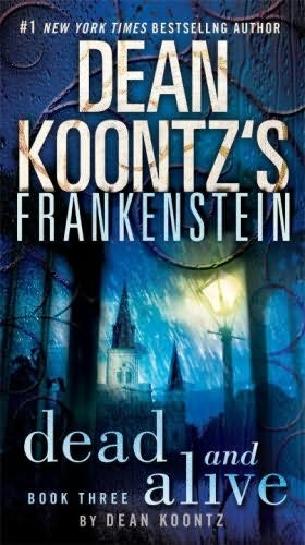 Image 0 of Dead and Alive: A Novel (Dean Koontz's Frankenstein, Book 3)