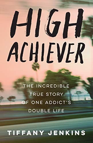 Image 0 of High Achiever: The Incredible True Story of One Addict's Double Life