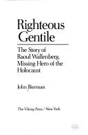 Book cover of Righteous gentile : the story of Raoul Wallenberg, missing hero of the Holocaust