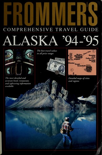 Frommers Alaska '94-'95 (Comprehensive Travel Guide)