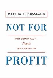 Not For Profit Why Democracy Needs The Humanities