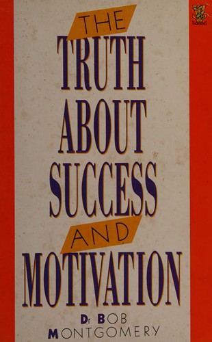 The Truth About Success And Motivation