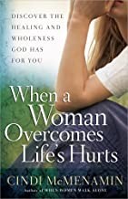 When a Woman Overcomes Life's Hurts: Discover the Healing and Wholeness God Has 