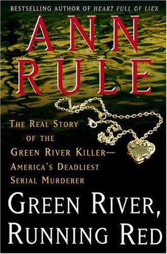 Green River, Running Red: The Real Story of the Green River Killer--America's De