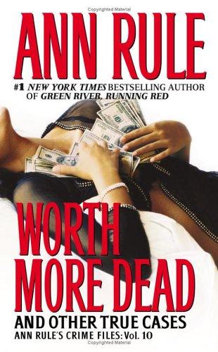 Image 0 of Worth More Dead: And Other True Cases Vol. 10 (10) (Ann Rule's Crime Files)
