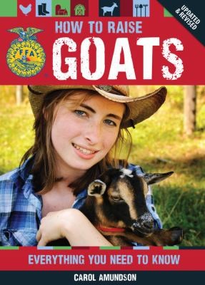 Image 0 of How to Raise Goats: Everything You Need to Know, Updated & Revised (FFA)