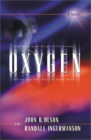 Image 0 of Oxygen: A Mission Gone Desperately Wrong - And No Way Out Short of Blind Faith