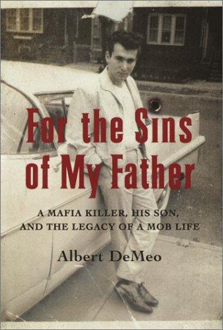 Image 0 of For the Sins of My Father: A Mafia Killer, His Son, and the Legacy of a Mob Life