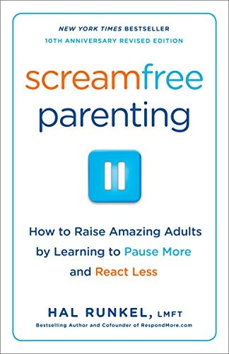 Screamfree Parenting, 10th Anniversary Revised Edition: How to Raise Amazing Adu