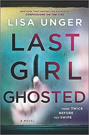 Last girl ghosted : by Unger, Lisa,