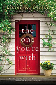 The one you're with / by Denton, Lauren K.,