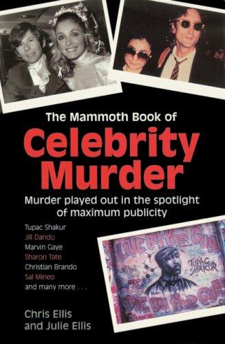Image 0 of The Mammoth Book of Celebrity Murder: Murder Played Out in the Spotlight of Maxi