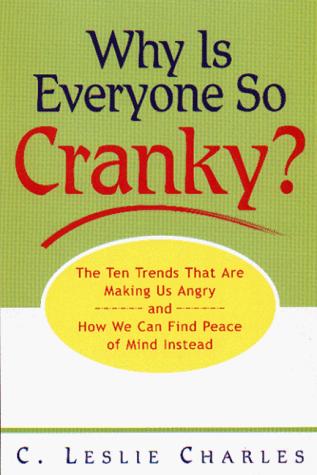 Image 0 of Why is Everyone So Cranky?: The Ten Trends Complicating Our Lives and What We Ca