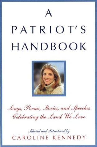 A Patriot's Handbook: Songs, Poems, Stories, and Speeches Celebrating the Land W