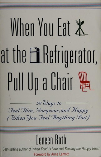 Image 0 of When You Eat at the Refrigerator, Pull Up a Chair: 50 Ways to Feel Thin, Gorgeou