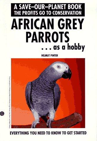 African Grey Parrots...Getting Started (Save-Our-Planet Book)