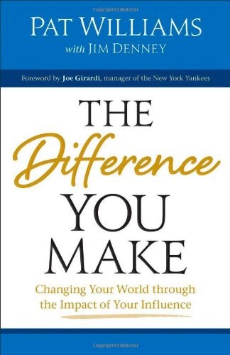 The Difference You Make: Changing Your World through the Impact of Your Influenc