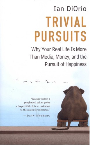 Image 0 of Trivial Pursuits: Why Your Real Life Is More Than Media, Money, And The Pursuit 