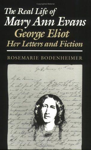 The Real Life of Mary Ann Evans: George Eliot, Her Letters and Fiction (Reading 
