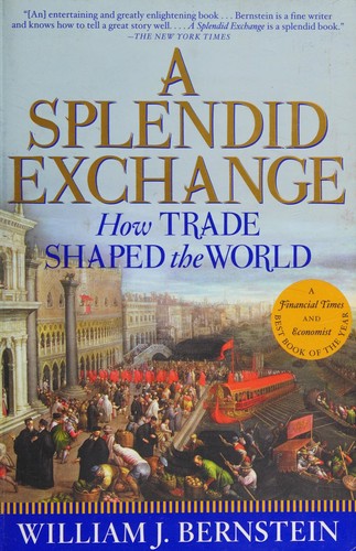 A Splendid Exchange: How Trade Shaped the World