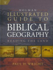Holman Illustrated Guide to Biblical Geography : by Wright, Paul H