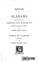 History of Alabama and Incidentally of Georgia and Mississippi, from the Earliest Period. Published with Annals of Alabama, 1819-1900, by Thomas McAdory Owen