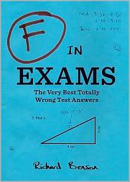 F in Exams: The Very Best Totally Wrong Test Answers (Unique Books, Humor Books,