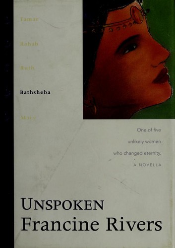 Image 0 of Unspoken: The Biblical Story of Bathsheba (Lineage of Grace Series Book 4) Histo