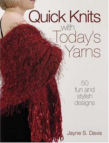 Image 0 of Quick Knits With Today's Yarns: 50 Fun and Stylish Designs