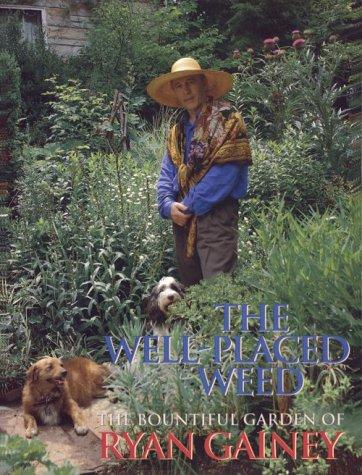 Image 0 of The Well-Placed Weed: The Bountiful Garden of Ryan Gainey