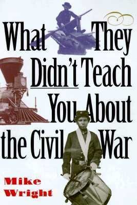 Image 0 of What They Didn't Teach You About the Civil War