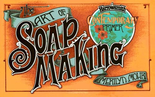 Image 0 of Art of Soap Making (Harrowsmith Contemporary Primer)