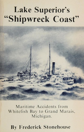 Lake Superior's Shipwreck Coast: A Survey of Maritime Accidents from Whitefish B