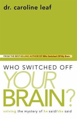 Who Switched Off Your Brain?: Solving the Mystery of He Said / She Said