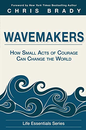 Wavemakers: How Small Acts of Courage Can Change the World