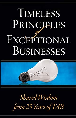 Timeless Principles of Exceptional Businesses: Shared Wisdom from 25 Years of TA