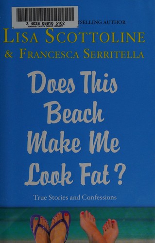Does This Beach Make Me Look Fat?: True Stories and Confessions (The Amazing Adv