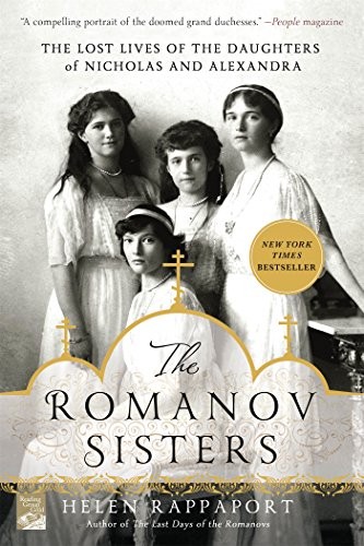 Image 0 of The Romanov Sisters: The Lost Lives of the Daughters of Nicholas and Alexandra