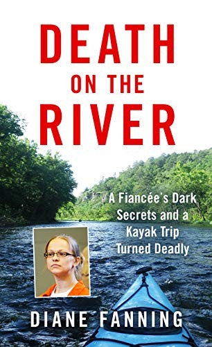 Image 0 of Death on the River: A Fiancee's Dark Secrets and a Kayak Trip Turned Deadly