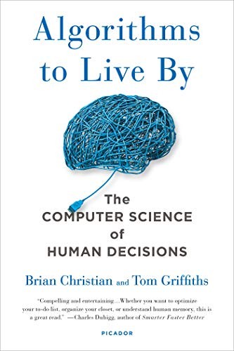 Image 0 of Algorithms to Live By: The Computer Science of Human Decisions