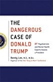 The Dangerous Case of Donald Trump: 27 Psychiatrists and Mental Health Experts A