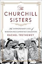 The Churchill sisters : by Trethewey, Rachel,