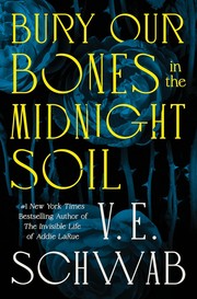 Bury Our Bones In the Midnight Soil / by Schwab, VIctoria
