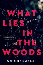 What Lies In the Woods : by Marshall, Kate Alice