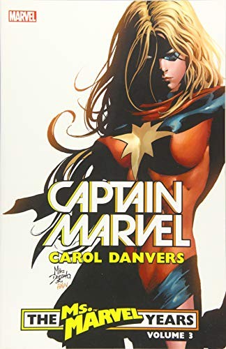 CAPTAIN MARVEL: CAROL DANVERS - THE MS. MARVEL YEARS VOL. 3