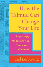 How the Talmud Can Change Your Life : by Leibovitz, Liel