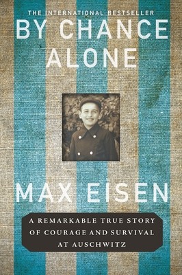 By Chance Alone: A Remarkable True Story of Courage and Survival at Auschwitz