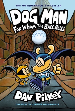 Image 0 of Dog Man: For Whom the Ball Rolls: From the Creator of Captain Underpants (Dog Ma