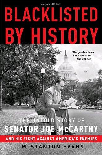 Blacklisted by History: The Untold Story of Senator Joe McCarthy and His Fight A